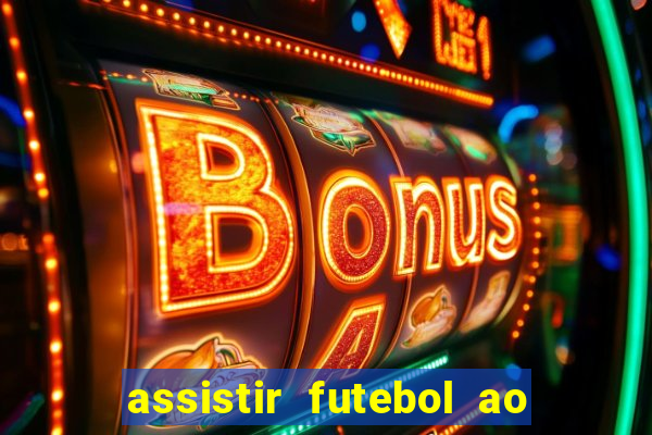 assistir futebol ao vivo sem virus